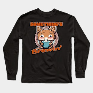 Something's Brewin' Long Sleeve T-Shirt